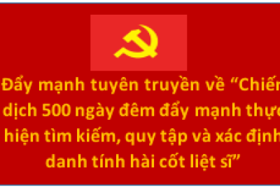 Đẩy mạnh tuyên truyền về “Chiến dịch 500 ngày đêm đẩy mạnh thực hiện tìm kiếm, quy tập và xác định danh tính hài cốt liệt sĩ”