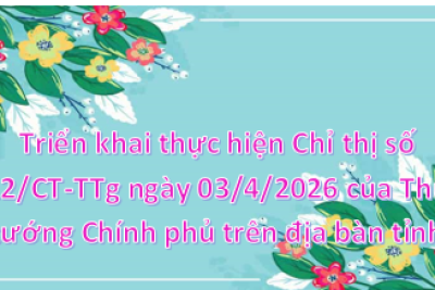 Về việc triển khai thực hiện Chỉ thị số 12/CT-TTg ngày 03/4/2026 của Thủ tướng Chính phủ trên địa bàn tỉnh