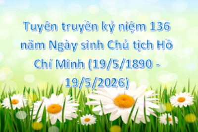 Về việc tuyên truyền kỷ niệm 136 năm Ngày sinh Chủ tịch Hồ Chí Minh (19/5/1890 – 19/5/2026)