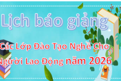 Lịch báo giảng các lớp đào tạo nghề cho người lao động năm 2026 (từ ngày 17/8/2026 đến ngày 23/8/2026)