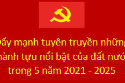 Đẩy mạnh tuyên truyền những thành tựu nổi bật của đất nước trong 5 năm 2021 – 2025