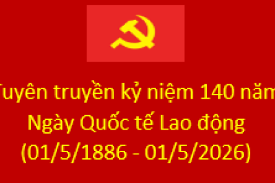 Tuyên truyền kỷ niệm 140 năm Ngày Quốc tế Lao động (01/5/1886 – 01/5/2026)