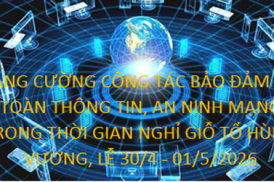 V/v tăng cường công tác bảo đảm an toàn thông tin, an ninh mạng trong thời gian nghỉ Giỗ Tổ Hùng Vương, Lễ 30/4 – 01/5/2026
