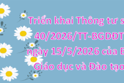 V/v triển khai Thông tư số 40/2026/TT-BGDĐT ngày 15/5/2026 của Bộ Giáo dục và Đào tạo