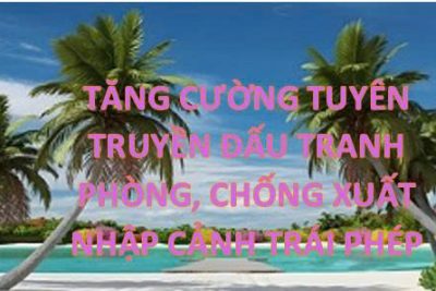 V/v tăng cường tuyên truyền đấu tranh phòng, chống xuất nhập cảnh trái phép