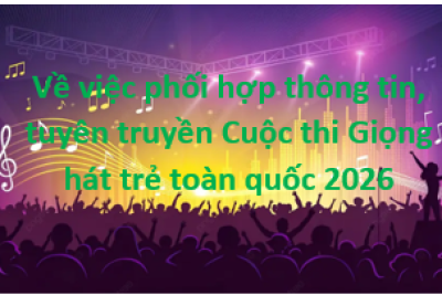 V/v phối hợp thông tin, tuyên truyền Cuộc thi Giọng hát trẻ toàn quốc 2026