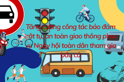 V/v tăng cường công tác bảo đảm trật tự, an toàn giao thông phục vụ Ngày hội toàn dân tham gia bầu cử